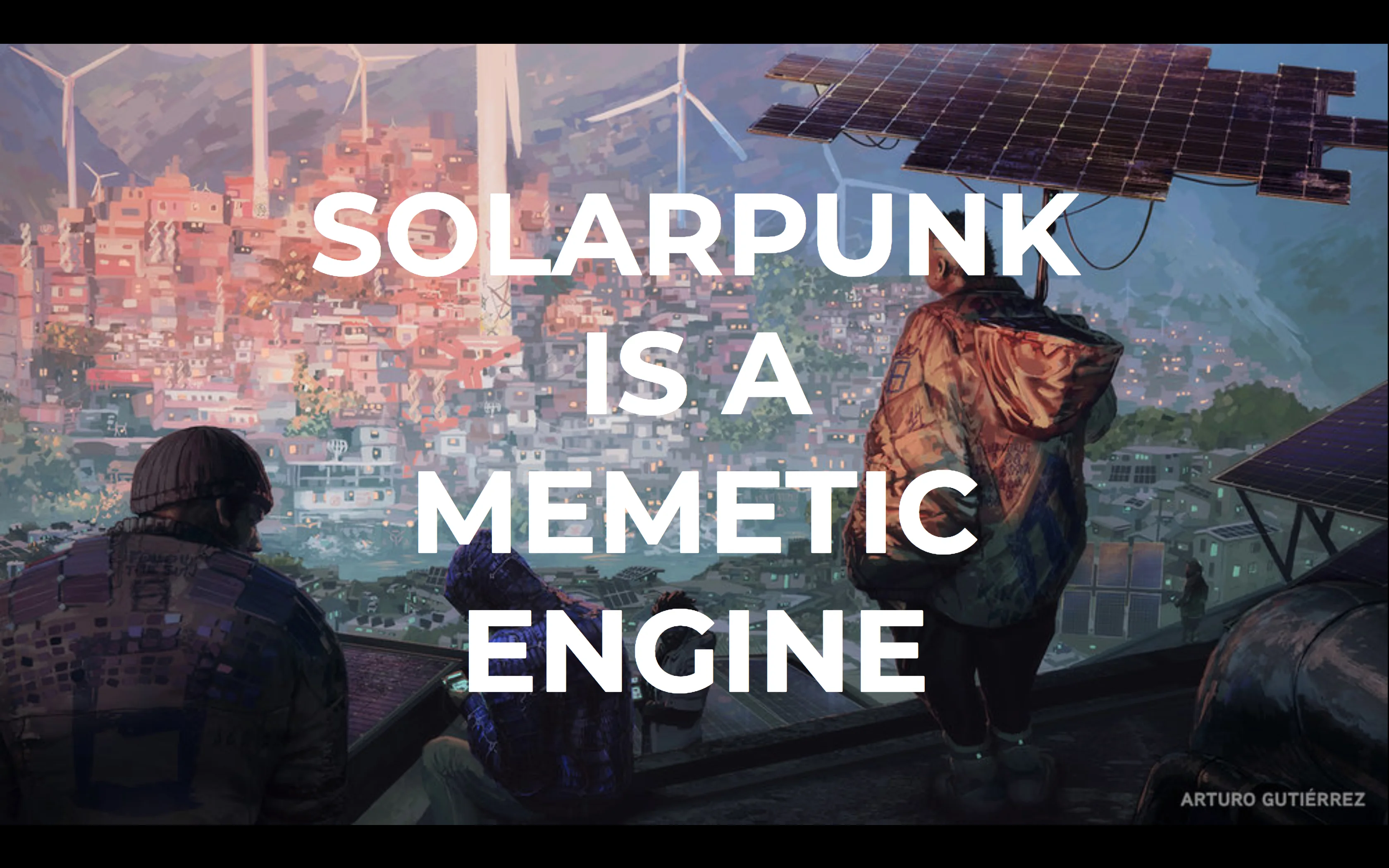 Digital artwork by Arturo Gutiérrez showing two figures overlooking a solarpunk city with wind turbines and solar panels, overlaid with the text "Solarpunk Is A Memetic Engine"