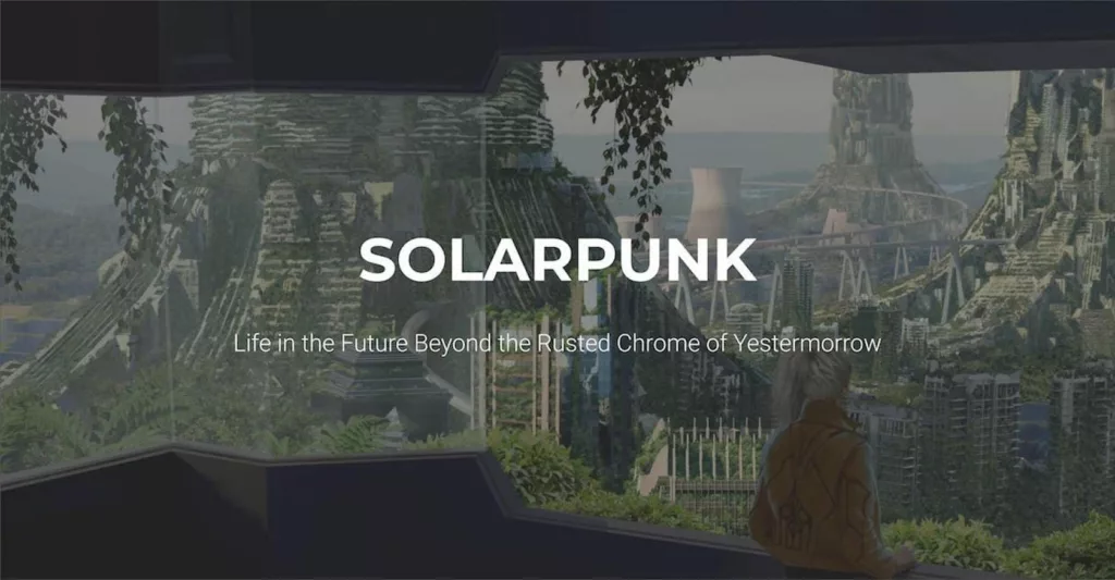 Featured image for Solarpunk: Life in the Future Beyond the Rusted Chrome of Yestermorrow - a person looking out at a lush, green futuristic city.