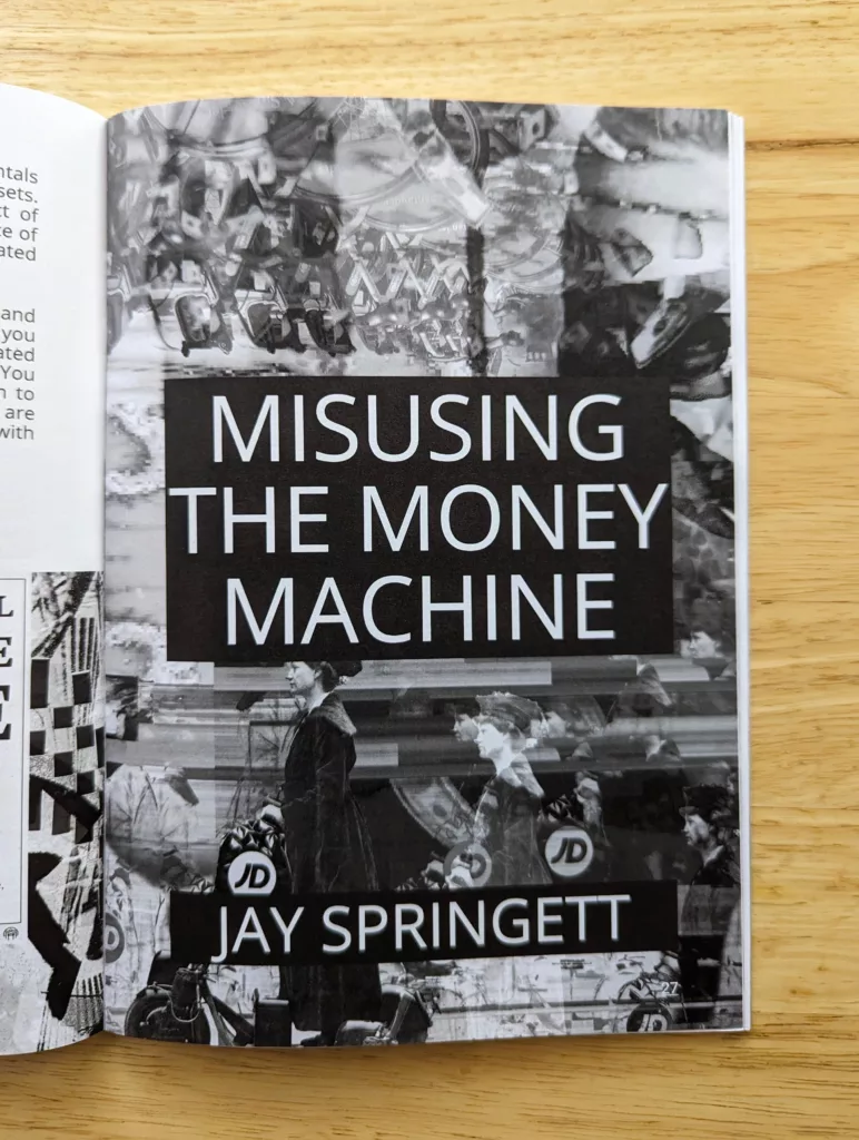 Black and white collage page titled MISUSING THE MONEY MACHINE by Jay Springett, overlaying historical figures and modern JD Sports logos.