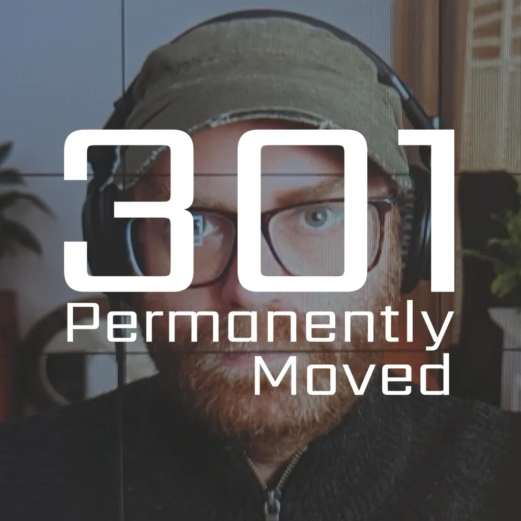 301 permanently moved podcast cover - Large white text reading 301 Permanently Moved over a photo of a man with glasses and a beard wearing a green cap and headphones.